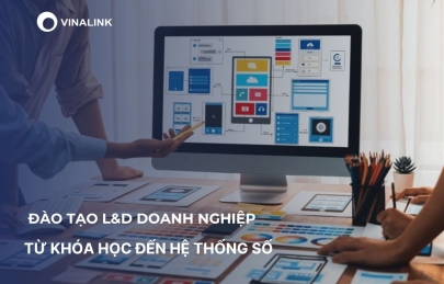 Đào tạo L&D doanh nghiệp: Từ khóa học đến hệ thống số